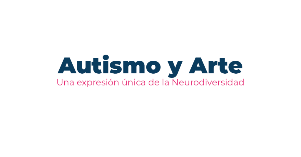 Autismo y Arte: Una expresión única de la Neurodiversidad